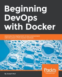 Beginning DevOps with Docker - Joseph Muli - ebook