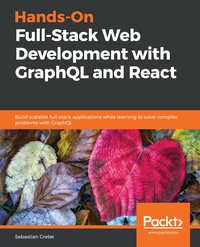 Hands-On Full-Stack Web Development with GraphQL and React - Sebastian Grebe - ebook