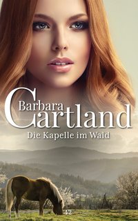 Die Kapelle im Wald - Barbara Barbara Cartland - ebook