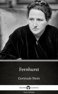 Fernhurst by Gertrude Stein - Delphi Classics (Illustrated) - Gertrude Stein - ebook