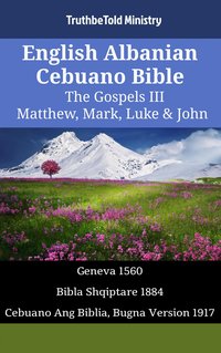 English Albanian Cebuano Bible - The Gospels III - Matthew, Mark, Luke & John - TruthBeTold Ministry - ebook