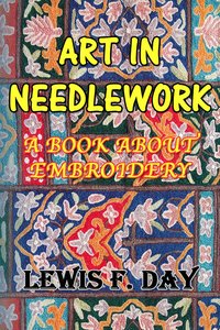 Art in Needlework - Lewis F. Day - ebook