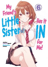 My Friend's Little Sister Has It In for Me! Volume 6 - mikawaghost - ebook