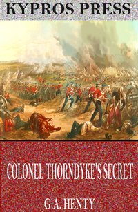 Colonel Thorndyke’s Secret - G.A. Henty - ebook