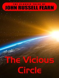 The Vicious Circle - John Russel Fearn - ebook
