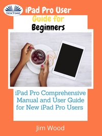 IPad Pro User Guide For Beginners - Jim Wood - ebook