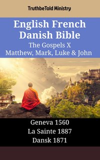 English French Danish Bible - The Gospels X - Matthew, Mark, Luke & John - TruthBeTold Ministry - ebook