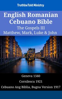 English Romanian Cebuano Bible - The Gospels III - Matthew, Mark, Luke & John - TruthBeTold Ministry - ebook