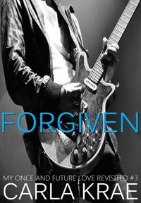 Forgiven (My Once and Future Love Revisited, #3) - Carla Krae - ebook