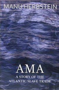 Ama, a Story of the Atlantic Slave Trade - Manu Herbstein - ebook