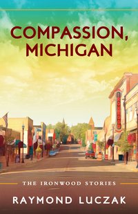 Compassion, Michigan - Raymond Luczak - ebook