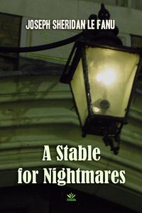 A Stable for Nightmares - Joseph Sheridan Le Fanu - ebook