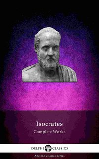 Delphi Complete Works of Isocrates (Illustrated) - Isocrates - ebook
