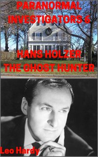 Paranormal Investigators 6 Hans Holzer - Leo Hardy - ebook