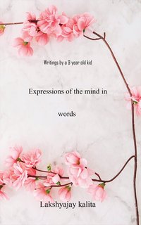 Expressions of the Mind in Words - Lakshyajay Kalita - ebook