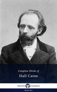Delphi Complete Works of Hall Caine (Illustrated) - Sir Thomas Henry Hall Caine - ebook