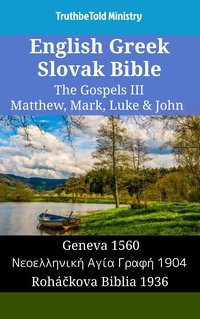 English Greek Slovak Bible - The Gospels III - Matthew, Mark, Luke & John - TruthBeTold Ministry - ebook