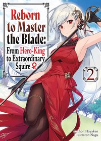 Reborn to Master the Blade: From Hero-King to Extraordinary Squire ♀ Volume 2 - Hayaken - ebook