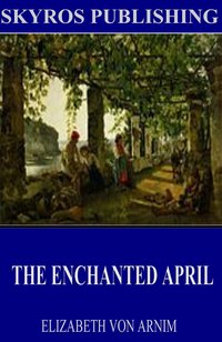 The Enchanted April - Elizabeth von Arnim - ebook