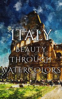 Italy Beauty Through Watercolors - Daniyal Martina - ebook