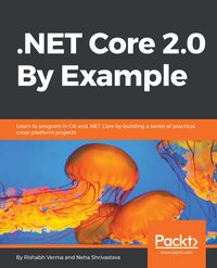 .NET Core 2.0 By Example - Rishabh Verma - ebook