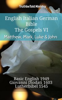 English Italian German Bible - The Gospels VI - Matthew, Mark, Luke & John - TruthBeTold Ministry - ebook