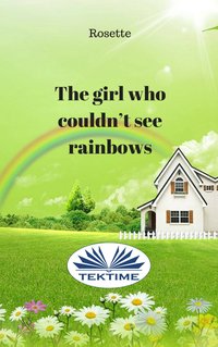 The Girl Who Couldn'T See Rainbows - Rosette - ebook