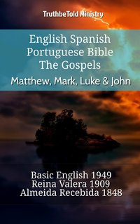 English Spanish Portuguese Bible - The Gospels - Matthew, Mark, Luke & John - TruthBeTold Ministry - ebook