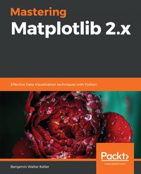 Mastering Matplotlib 2.x - Benjamin Walter Keller - ebook