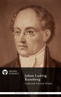 Delphi Collected Works of Johan Ludvig Runeberg (Illustrated) - Johan Ludvig Runeberg - ebook