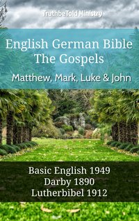 English German Bible - The Gospels - Matthew, Mark, Luke and John - TruthBeTold Ministry - ebook