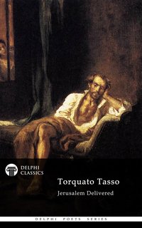 Jerusalem Delivered by Torquato Tasso (Delphi Classics) - Torquato Tasso - ebook