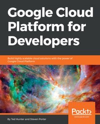 Google Cloud Platform for Developers - Ted Hunter - ebook