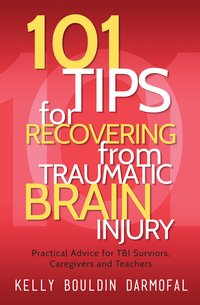 101 Tips for Recovering from Traumatic Brain Injury - Kelly Bouldin Darmofal - ebook