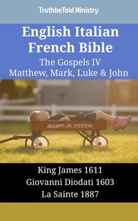 English Italian French Bible - The Gospels IV - Matthew, Mark, Luke & John - TruthBeTold Ministry - ebook