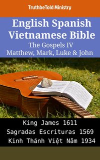 English Spanish Vietnamese Bible - The Gospels IV - Matthew, Mark, Luke & John - TruthBeTold Ministry - ebook