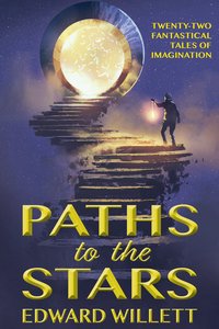 Paths to the Stars - Edward Willett - ebook