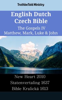 English Dutch Czech Bible - The Gospels IV - Matthew, Mark, Luke & John - TruthBeTold Ministry - ebook