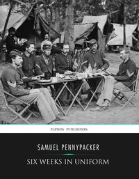 Six Weeks in Uniform - Samuel Pennypacker - ebook