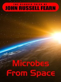 Microbes From Space - John Russel Fearn - ebook
