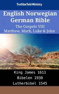 English Norwegian German Bible - The Gospels VIII - Matthew, Mark, Luke & John - TruthBeTold Ministry - ebook
