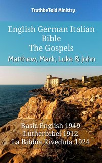 English German Italian Bible - The Gospels - Matthew, Mark, Luke & John - TruthBeTold Ministry - ebook