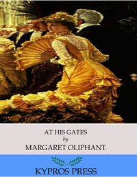 At His Gates - Margaret Oliphant - ebook