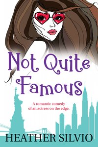 Not Quite Famous - Heather Silvio - ebook