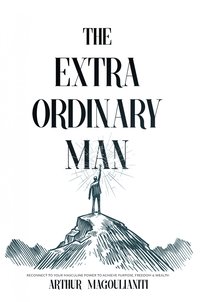 The Extraordinary Man - Arthur Magoulianiti - ebook
