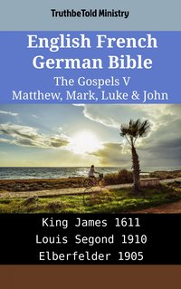 English French German Bible - The Gospels V - Matthew, Mark, Luke & John - TruthBeTold Ministry - ebook