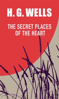 The Secret Places of the Heart - H. G. Wells - ebook