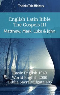 English Latin Bible - The Gospels III - Matthew, Mark, Luke and John - TruthBeTold Ministry - ebook