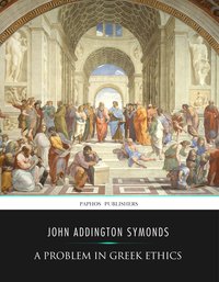 A Problem in Greek Ethics - John Addington Symonds - ebook