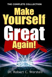 Make Yourself Great Again - Complete Collection - Robert C. Worstell - ebook